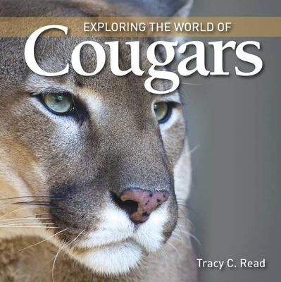 Exploring the World of Cougars by Tracy C. Read