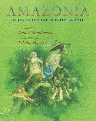 Amazonia: Indigenous Tales from Brazil book