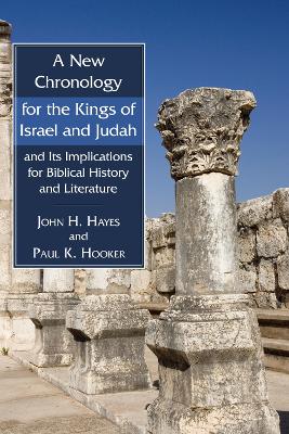 New Chronology for the Kings of Israel and Judah and Its Implications for Biblical History and Literature book