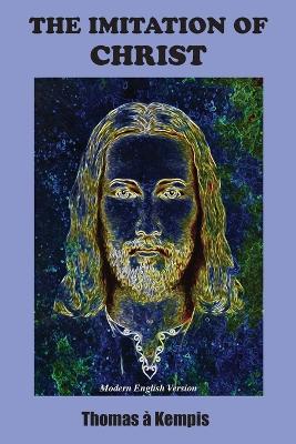 The Imitation of Christ: Modern English Version book