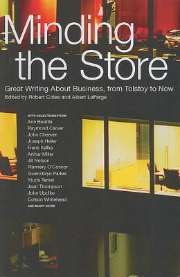 Minding the Store: Great Writing About Business, from Tolstoy to Now by Robert Coles