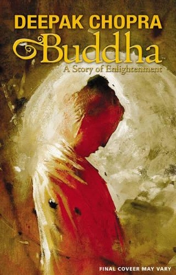 Deepak Chopra Presents: Buddha - A Story of Enlightnment book