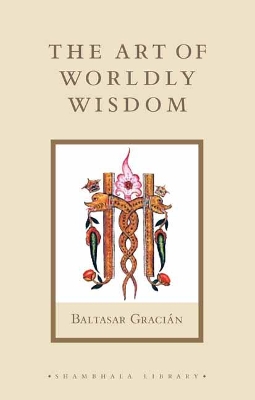 The The Art of Worldly Wisdom by Baltasar Gracian