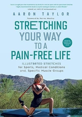 Stretching Your Way to a Pain-Free Life: Illustrated Stretches for Sports, Medical Conditions and Specific Muscle Groups book