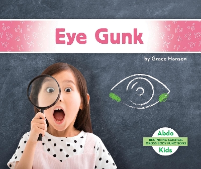Gross Body Functions: Eye Gunk book