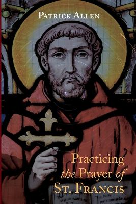 Practicing the Prayer of St. Francis book