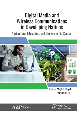 Digital Media and Wireless Communications in Developing Nations: Agriculture, Education, and the Economic Sector book