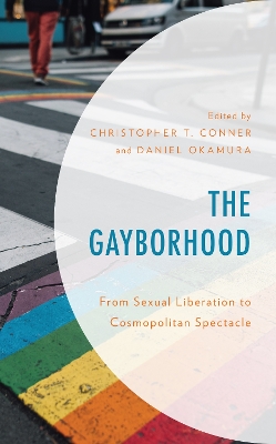 The Gayborhood: From Sexual Liberation to Cosmopolitan Spectacle book
