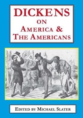 Dickens on America & the Americans by Michael Slater