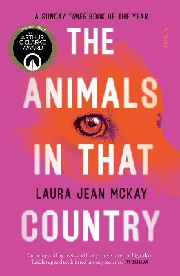 The Animals in That Country: winner of the Arthur C. Clarke Award by Laura Jean McKay