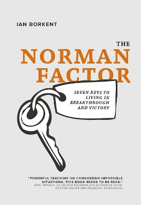 The Norman Factor: Seven keys to living in breakthrough and victory book