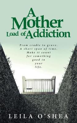 A Mother Load of Addiction book