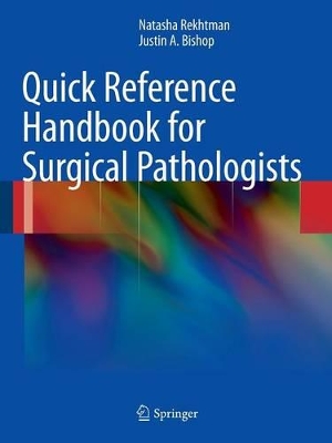 Quick Reference Handbook for Surgical Pathologists by Natasha Rekhtman