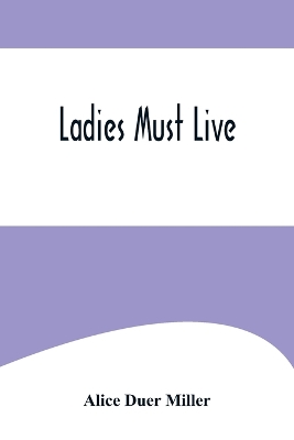 Ladies Must Live by Alice Duer Miller