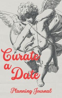 Curate a Date - Planning Journal book