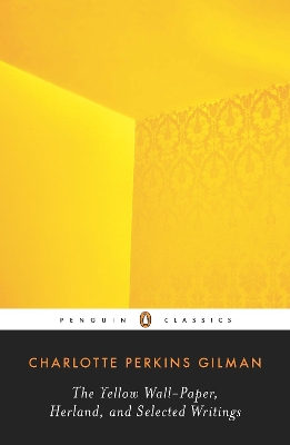 Yellow Wall-Paper, Herland, and Selected Writings book