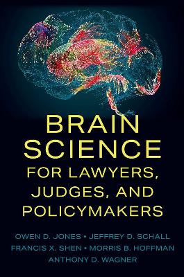 Brain Science for Lawyers, Judges, and Policymakers by Owen D. Jones