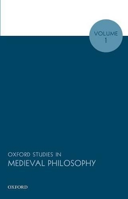 Oxford Studies in Medieval Philosophy, Volume 1 book