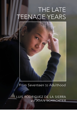 The Late Teenage Years: From Seventeen to Adulthood by Luis Rodriguez De La Sierra