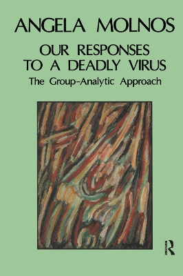 Our Responses to a Deadly Virus: The Group-Analytic Approach by Angela Molnos