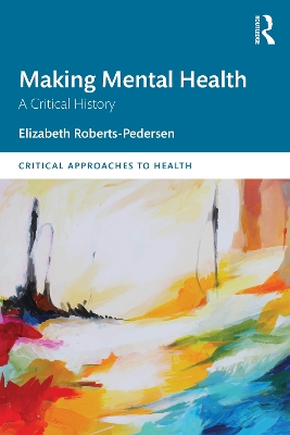 Making Mental Health: A Critical History book