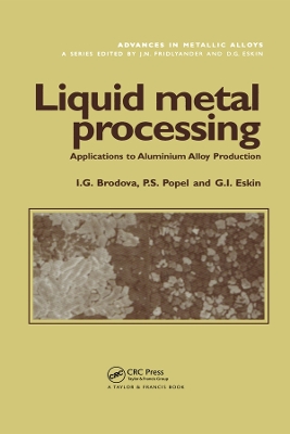 Liquid Metal Processing: Applications to Aluminium Alloy Production book