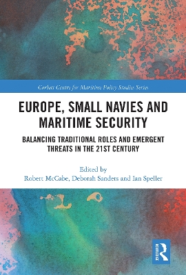 Europe, Small Navies and Maritime Security: Balancing Traditional Roles and Emergent Threats in the 21st Century book