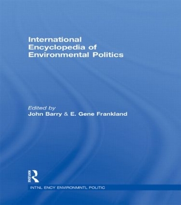 International Encyclopedia of Environmental Politics by John Barry