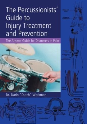 The Percussionists' Guide to Injury Treatment and Prevention by . Darin 