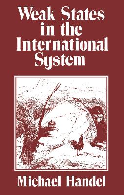 Weak States in the International System by Michael I. Handel