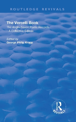 Revival: The Vercelli Book (1932): The Anglo-Saxon Poetic Records - A Collective Edition by George Philip Krapp