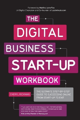 Digital Business Start-up Workbook - the Ultimate Step-By-Step Guide to Succeeding Online From Start-up to Exit by Cheryl Rickman