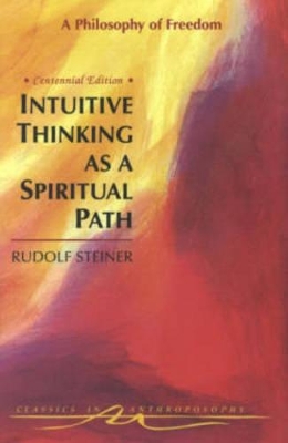 Intuitive Thinking as a Spiritual Path by Rudolf Steiner