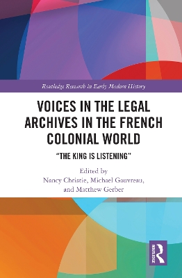 Voices in the Legal Archives in the French Colonial World: “The King is Listening” book