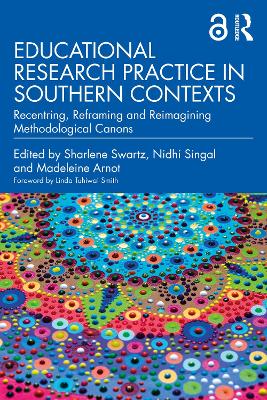 Educational Research Practice in Southern Contexts: Recentring, Reframing and Reimagining Methodological Canons book