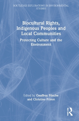 Biocultural Rights, Indigenous Peoples and Local Communities: Protecting Culture and the Environment book