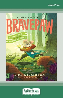 Bravepaw and the Clawstone of Rotwood Mire: Bravepaw 2 by L.M. Wilkinson