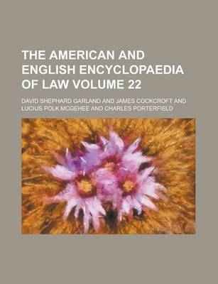 American and English Encyclopaedia of Law Volume 22 book