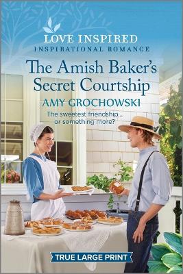 The Amish Baker's Secret Courtship: An Uplifting Inspirational Romance by Amy Grochowski