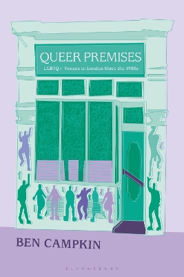 Queer Premises: LGBTQ+ Venues in London Since the 1980s book