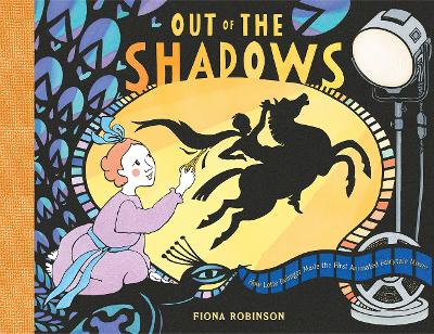 Out of the Shadows: How Lotte Reiniger Made the First Animated Fairytale Movie: How Lotte Reiniger Made the First Animated Fairytale Movie book