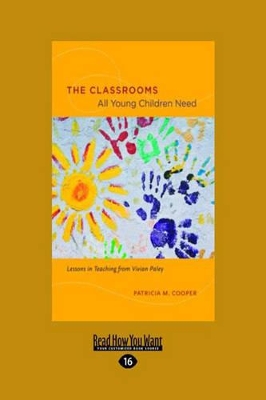 The Classrooms All Young Children Need by Patricia M. Cooper