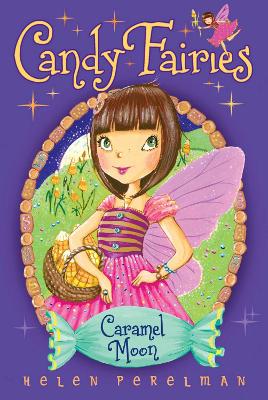 Candy Fairies: 3 Caramel Moon by Helen Perelman
