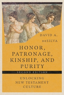 Honor, Patronage, Kinship, and Purity – Unlocking New Testament Culture book