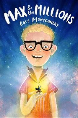 Max & the Millions by Ross Montgomery