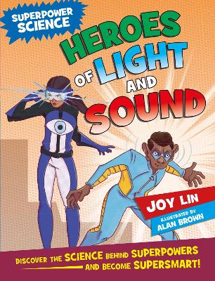 Superpower Science: Heroes of Light and Sound by Joy Lin