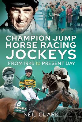 Champion Jump Horse Racing Jockeys: From 1945 to Present Day book