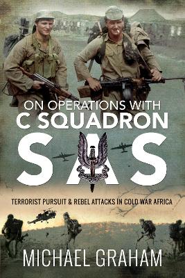 On Operations with C Squadron SAS: Terrorist Pursuit and Rebel Attacks in Cold War Africa book