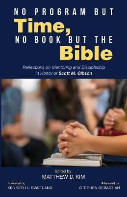 No Program but Time, No Book but the Bible by Matthew D Kim