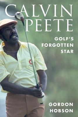 Calvin Peete: Golf's Forgotten Star book